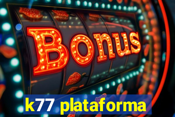 k77 plataforma